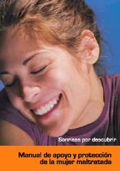 Manual de Apoyo y Protección de la Mujer Maltratada. Sonrisas por descubrir, 2008