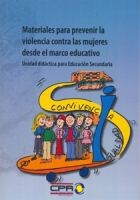 Materiales para Prevenir la Violencia contra las Mujeres desde el Marco Educativo: Unidad Didáctica para Educación Secundaria 2005