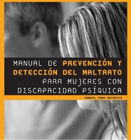 Manual de prevención y detección del maltrato para mujeres con discapacidad psíquica: manual para docentes